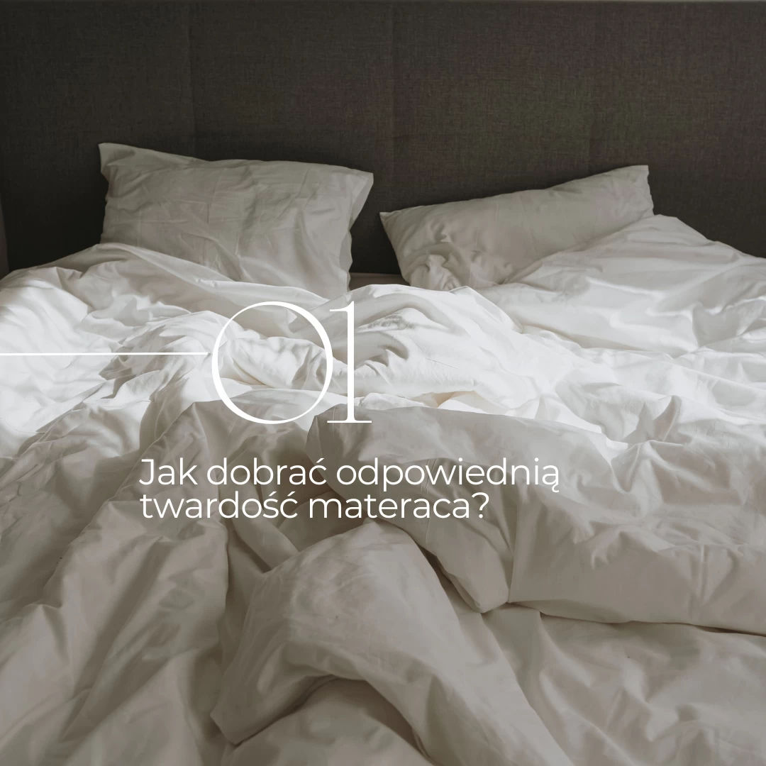 Jak dobrać odpowiednią twardość materaca?